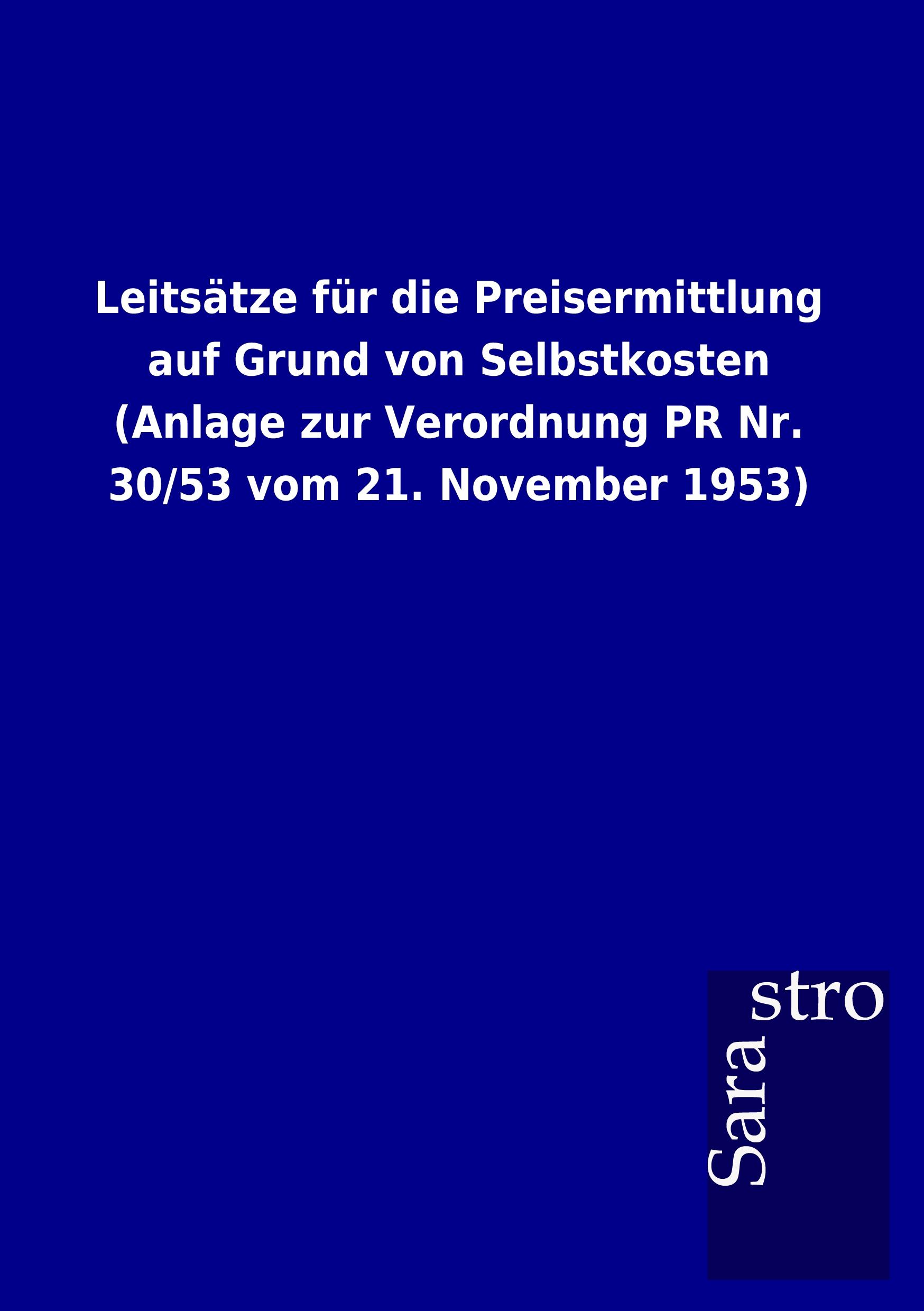 Vorderes Coverbild Leitsätze für die Preisermittlung auf Grund von Selbstkosten (Anlage zur Verordnung PR Nr. 30/53 vom 21. November 1953)