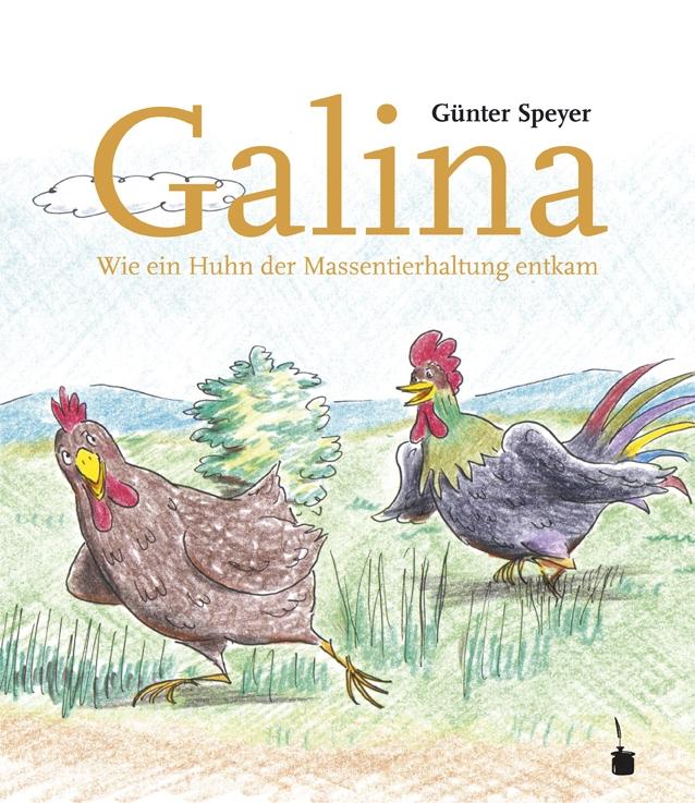 Vorderes Coverbild Galina. Wir ein Huhn der Massentierhaltung entkam