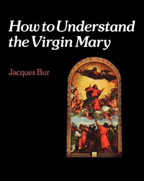 Vorderes Coverbild How to Understand the Virgin Mary