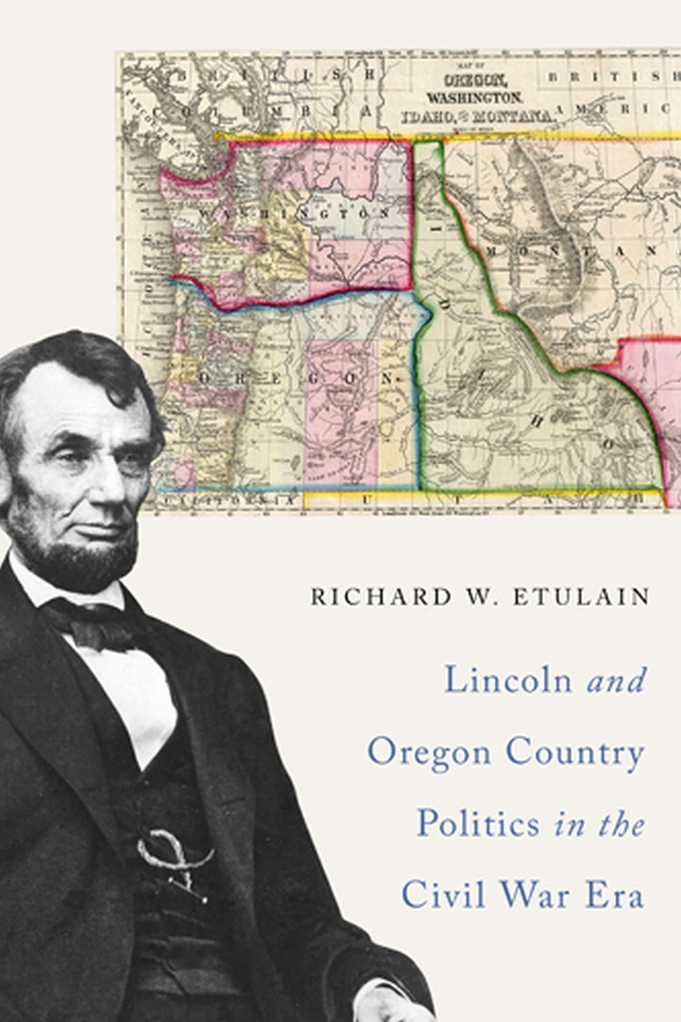 Vorderes Coverbild Lincoln and Oregon Country Politics in the Civil War Era