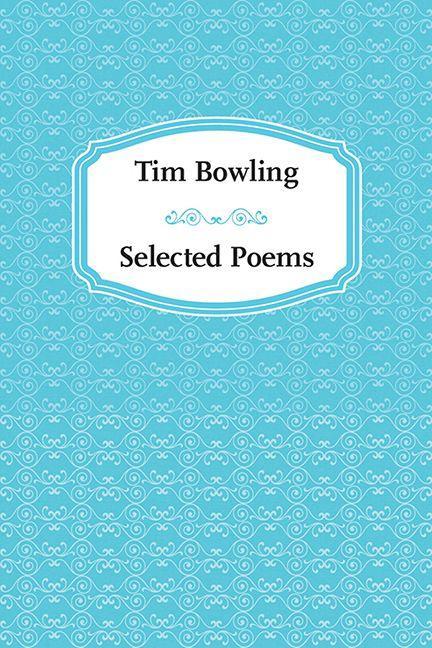 Vorderes Coverbild Tim Bowling: Selected Poems