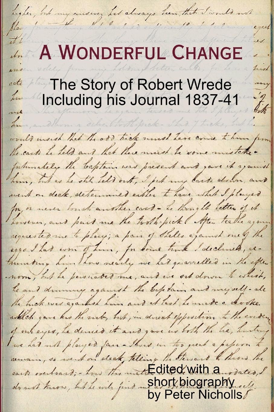 Vorderes Coverbild A Wonderful Change - The Story of Robert Wrede Including His Journal 1837-41