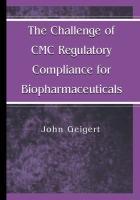Vorderes Coverbild The Challenge of CMC Regulatory Compliance for Biopharmaceuticals