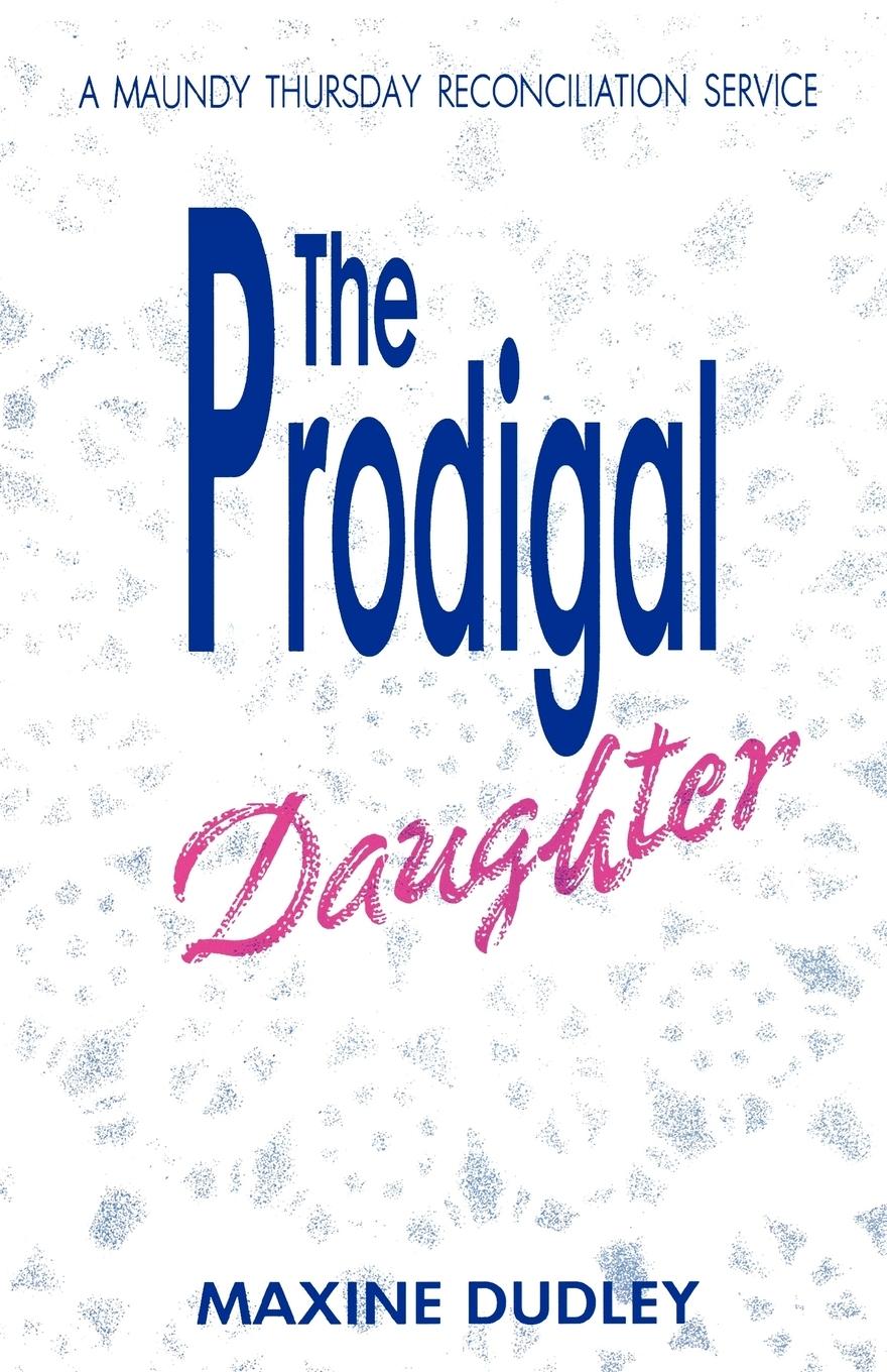 Vorderes Coverbild The Prodigal Daughter: A Maundy Thursday Reconciliation Service