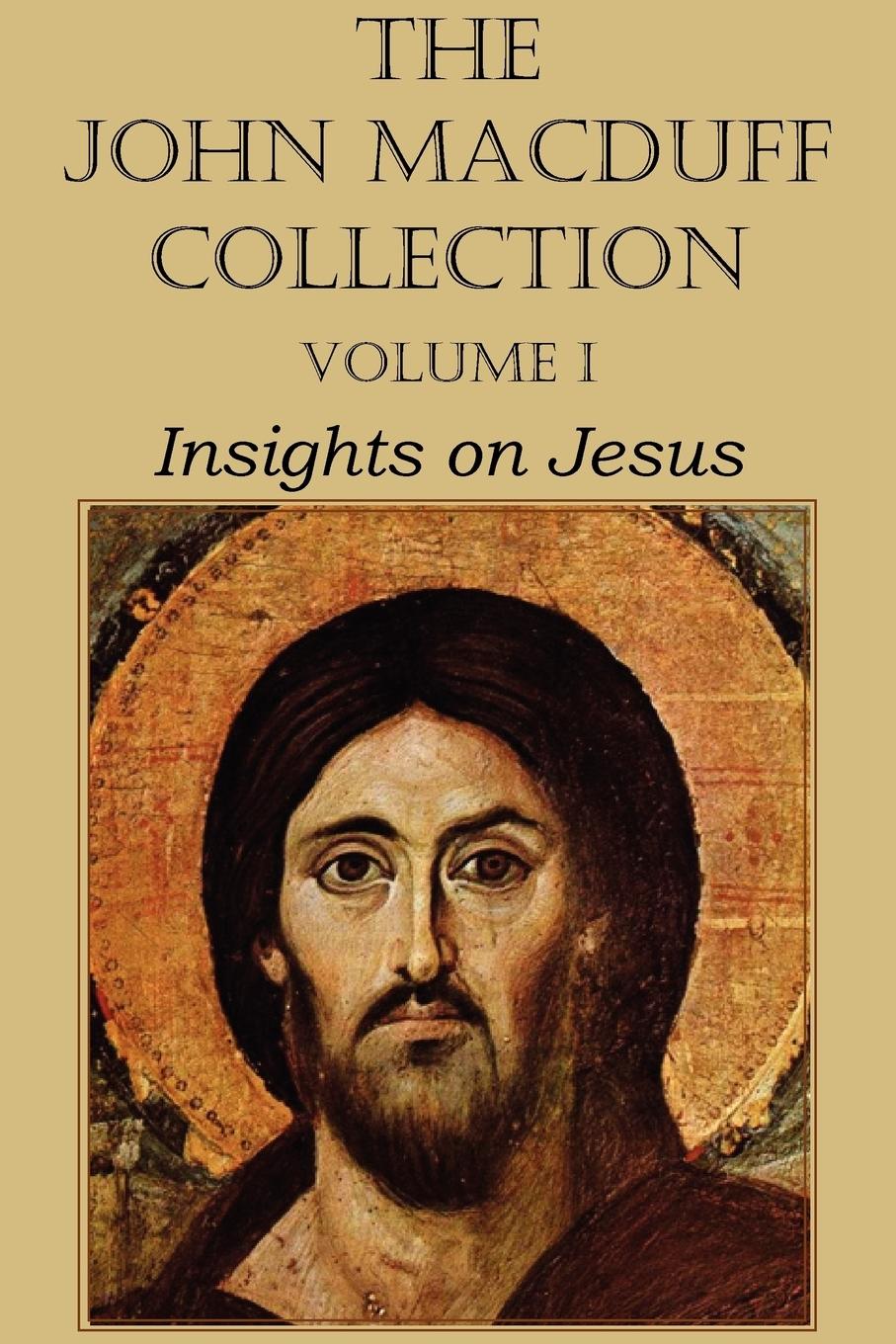 Vorderes Coverbild The John Macduff Collection - Volume I, Insights on Jesus