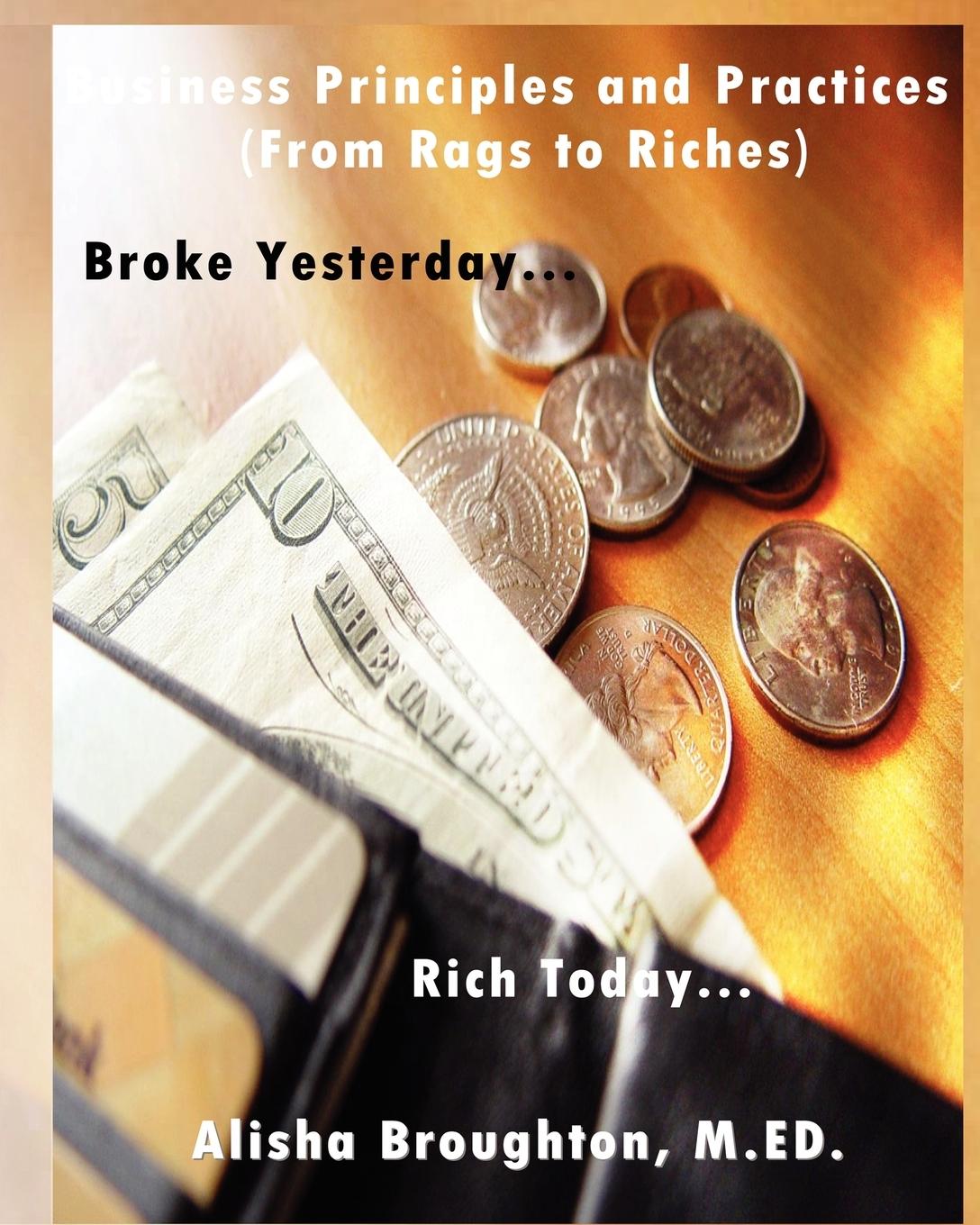 Vorderes Coverbild Business Principles and Practices (from Rags to Riches) Broke Yesterday...Rich Today...