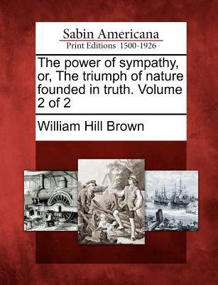 Vorderes Coverbild The Power of Sympathy, Or, the Triumph of Nature Founded in Truth. Volume 2 of 2