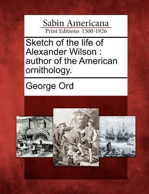 Vorderes Coverbild Sketch of the Life of Alexander Wilson: Author of the American Ornithology.