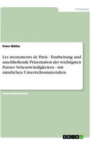 Vorderes Coverbild Les monuments de Paris - Erarbeitung und anschließende Präsentation der wichtigsten Pariser Sehenswürdigkeiten - mit sämtlichen Unterrichtsmaterialien
