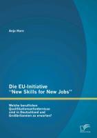 Vorderes Coverbild Die EU-Initiative "New Skills for New Jobs": Welche beruflichen Qualifikationserfordernisse sind in Deutschland und Großbritannien zu erwarten?