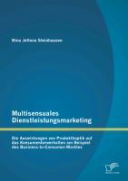 Vorderes Coverbild Multisensuales Dienstleistungsmarketing: Die Auswirkungen von Produkthaptik auf das Konsumentenverhalten am Beispiel des Business-to-Consumer-Marktes