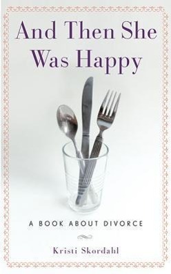 Vorderes Coverbild And Then She Was Happy: A Book about Divorce
