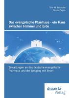 Vorderes Coverbild Das evangelische Pfarrhaus - ein Haus zwischen Himmel und Erde: Erwartungen an das deutsche evangelische Pfarrhaus und der Umgang mit ihnen