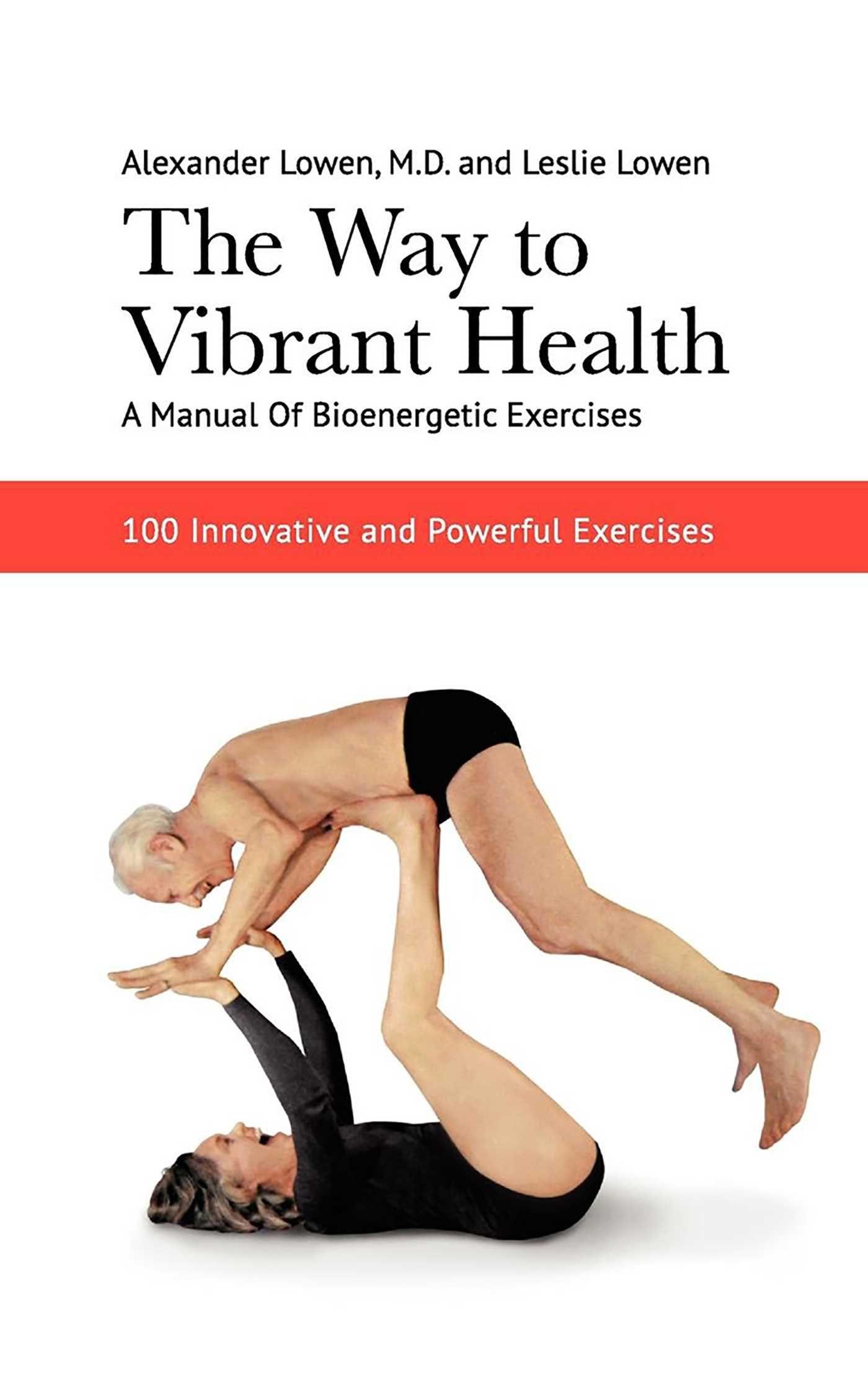 Vorderes Coverbild The Way to Vibrant Health: A Manual of Bioenergetic Exercises