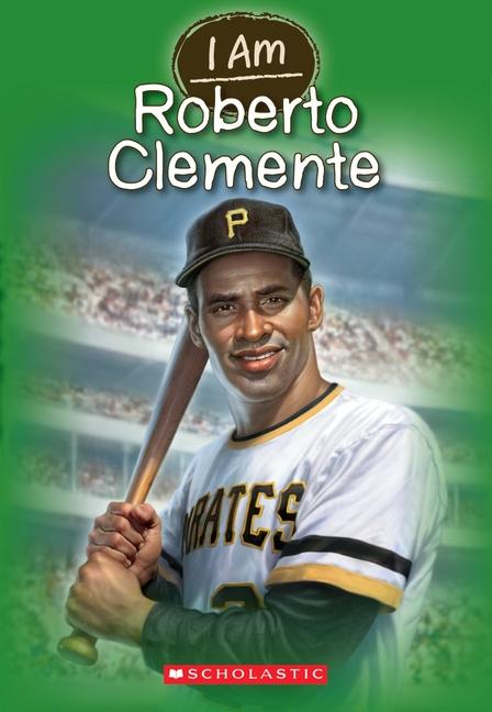 Vorderes Coverbild I Am Roberto Clemente (I Am #8)