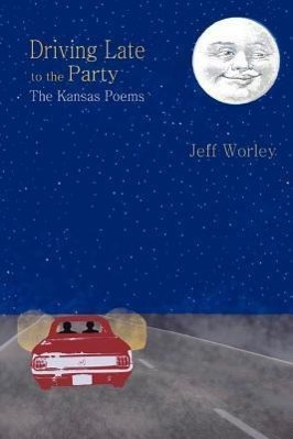 Vorderes Coverbild Driving Late to the Party: The Kansas Poems