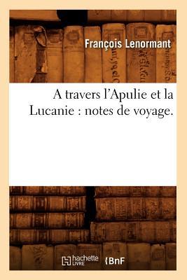 Vorderes Coverbild A Travers l'Apulie Et La Lucanie: Notes de Voyage.