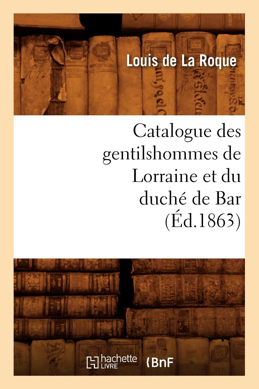 Vorderes Coverbild Catalogue Des Gentilshommes de Lorraine Et Du Duché de Bar (Éd.1863)