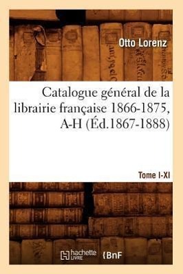 Vorderes Coverbild Catalogue Général de la Librairie Française. Tome V. 1866-1875, A-H (Éd.1867-1888)