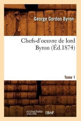 Vorderes Coverbild Chefs-d'Oeuvre de Lord Byron. Tome 1 (Éd.1874)