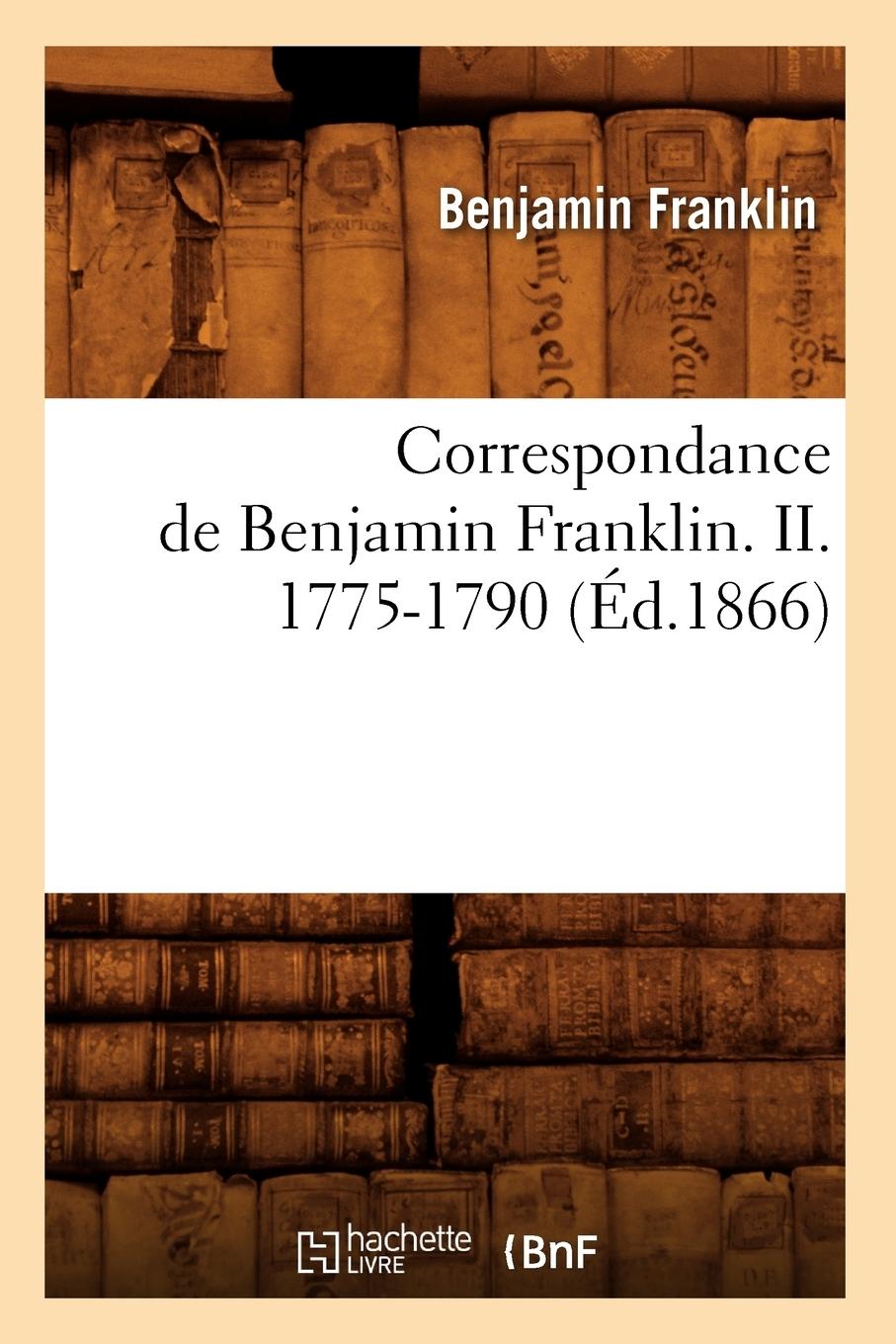 Vorderes Coverbild Correspondance de Benjamin Franklin. II. 1775-1790 (Éd.1866)