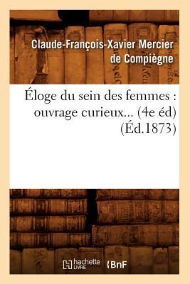 Vorderes Coverbild Éloge Du Sein Des Femmes: Ouvrage Curieux (4e Éd) (1873)