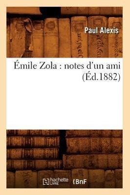 Vorderes Coverbild Émile Zola: Notes d'Un Ami (Éd.1882)