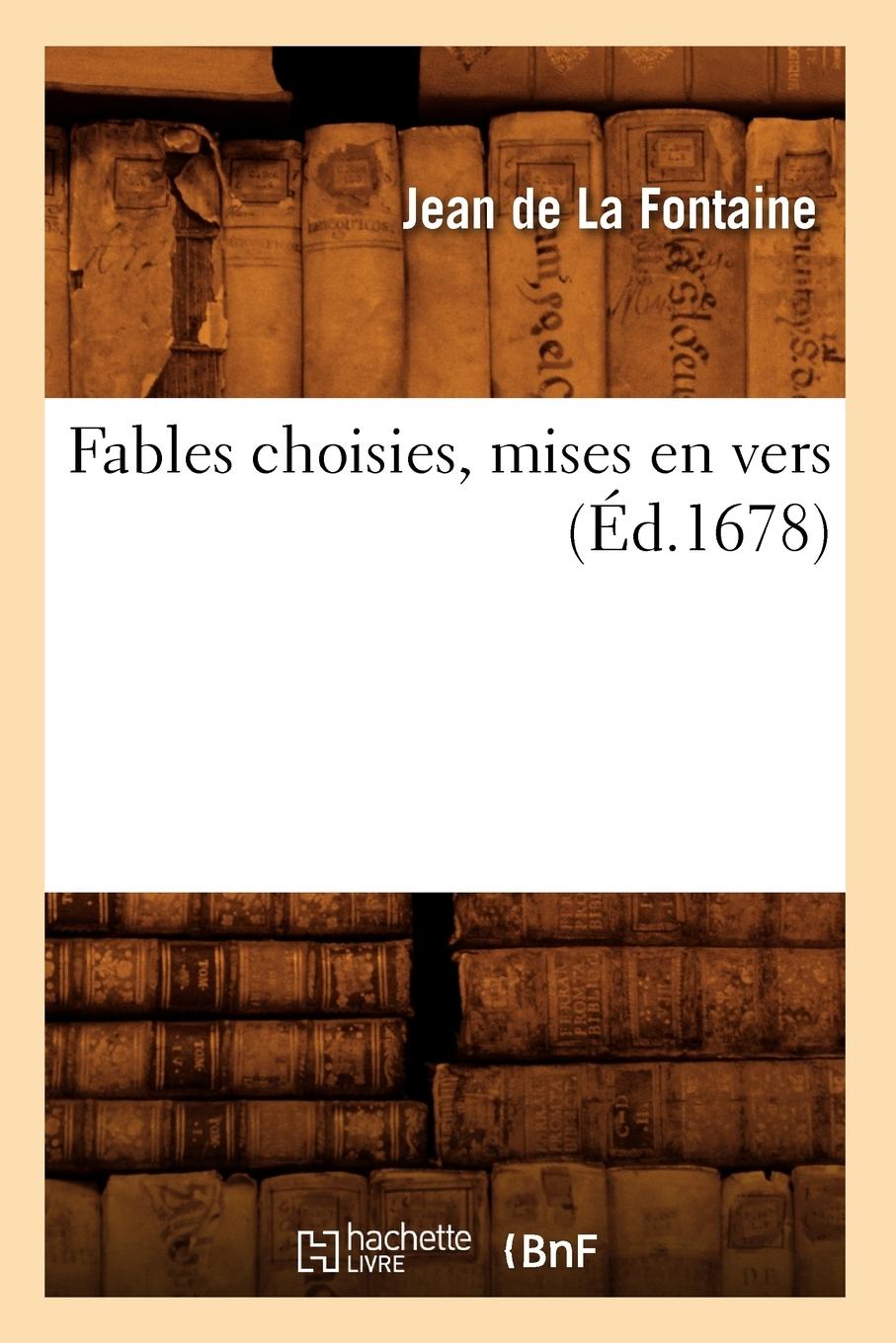Vorderes Coverbild Fables Choisies, Mises En Vers (Éd.1678)