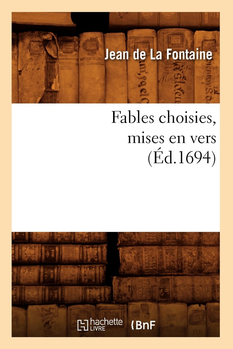 Vorderes Coverbild Fables Choisies, Mises En Vers (Éd.1694)