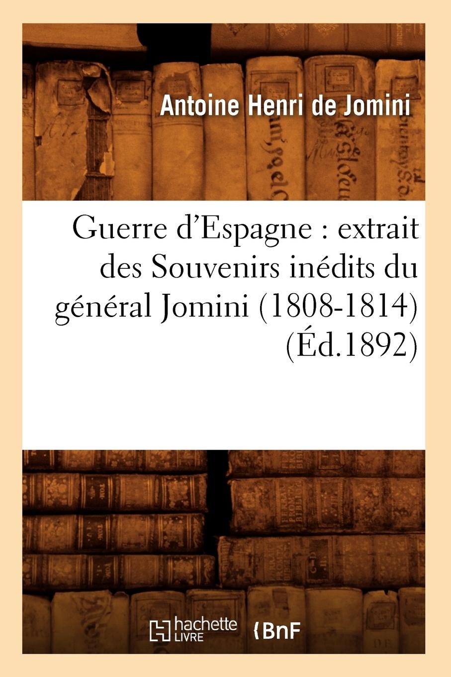Vorderes Coverbild Guerre d'Espagne: Extrait Des Souvenirs Inédits Du Général Jomini (1808-1814) (Éd.1892)