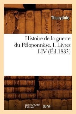 Vorderes Coverbild Histoire de la Guerre Du Péloponnèse. I. Livres I-IV (Éd.1883)