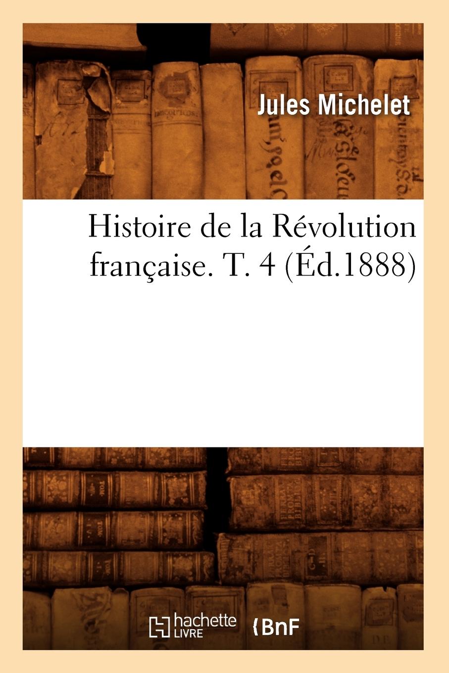 Vorderes Coverbild Histoire de la Révolution française. T. 4 (Éd.1888)