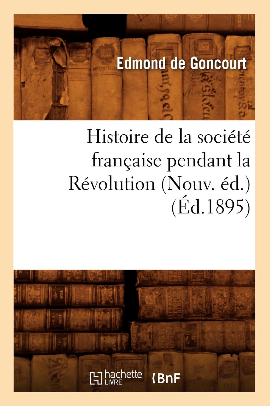 Vorderes Coverbild Histoire de la Société Française Pendant La Révolution (Nouv. Éd.) (Éd.1895)