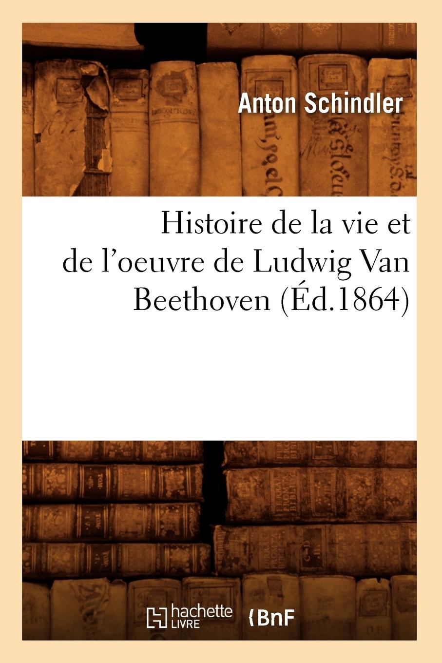Vorderes Coverbild Histoire de la Vie Et de l'Oeuvre de Ludwig Van Beethoven (Éd.1864)