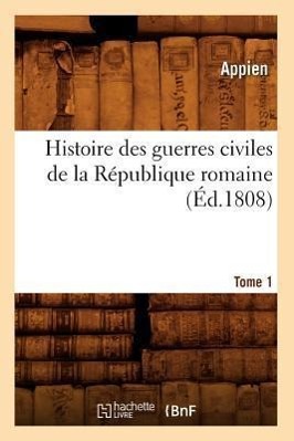 Vorderes Coverbild Histoire Des Guerres Civiles de la République Romaine. Tome 1 (Éd.1808)