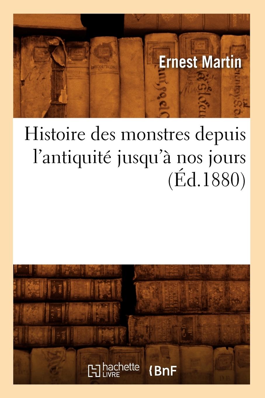 Vorderes Coverbild Histoire Des Monstres Depuis l'Antiquité Jusqu'à Nos Jours (Éd.1880)