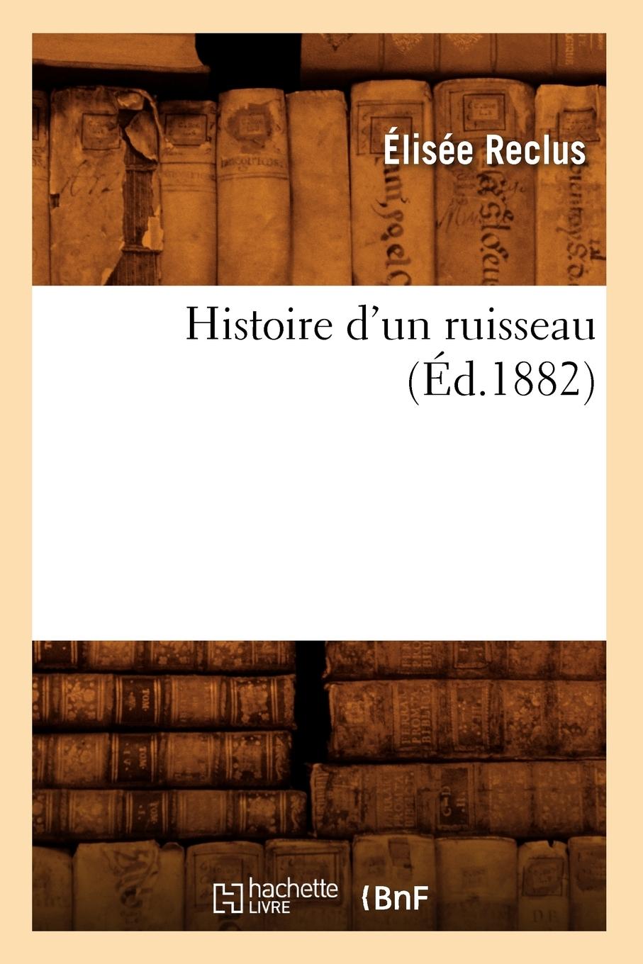 Vorderes Coverbild Histoire d'Un Ruisseau, (Éd.1882)