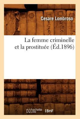 Vorderes Coverbild La Femme Criminelle Et La Prostituée (Éd.1896)