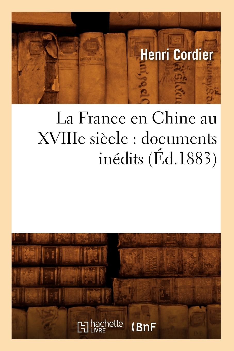 Vorderes Coverbild La France En Chine Au Xviiie Siècle: Documents Inédits (Éd.1883)