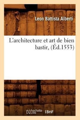 Vorderes Coverbild L'Architecture Et Art de Bien Bastir, (Éd.1553)