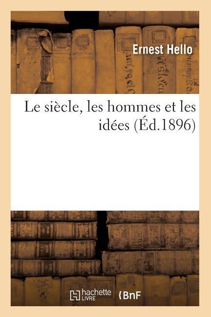 Vorderes Coverbild Le Siècle, Les Hommes Et Les Idées (Éd.1896)