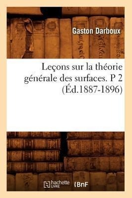 Vorderes Coverbild Leçons Sur La Théorie Générale Des Surfaces. P 2 (Éd.1887-1896)
