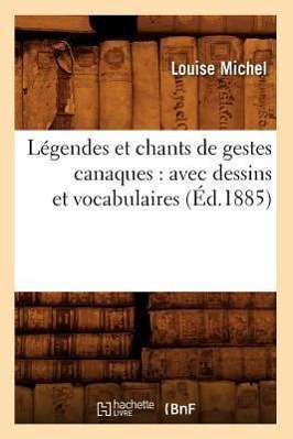 Vorderes Coverbild Légendes Et Chants de Gestes Canaques: Avec Dessins Et Vocabulaires (Éd.1885)