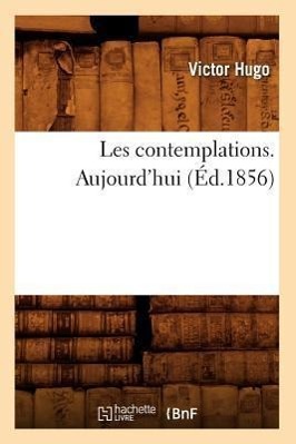 Vorderes Coverbild Les Contemplations. Aujourd'hui (Éd.1856)