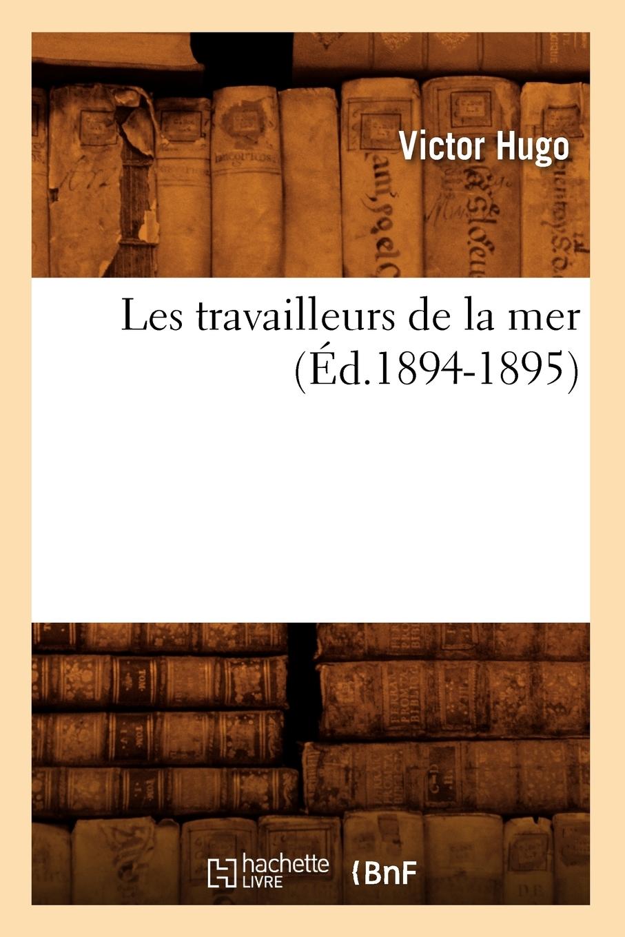 Vorderes Coverbild Les Travailleurs de la Mer (Éd.1894-1895)