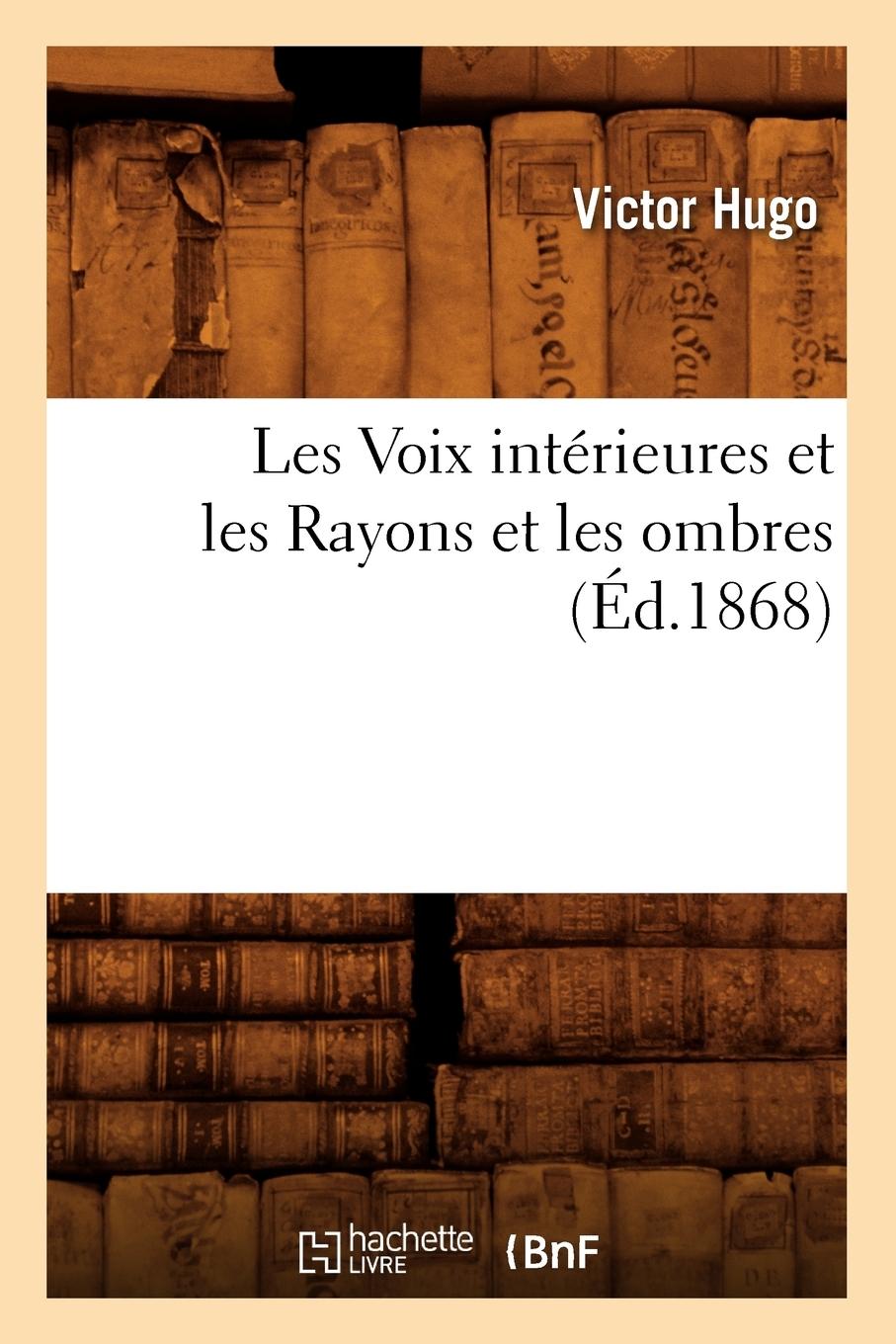 Vorderes Coverbild Les Voix Intérieures Et Les Rayons Et Les Ombres, (Éd.1868)
