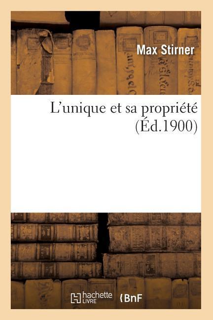 Vorderes Coverbild L'Unique Et Sa Propriété (Éd.1900)