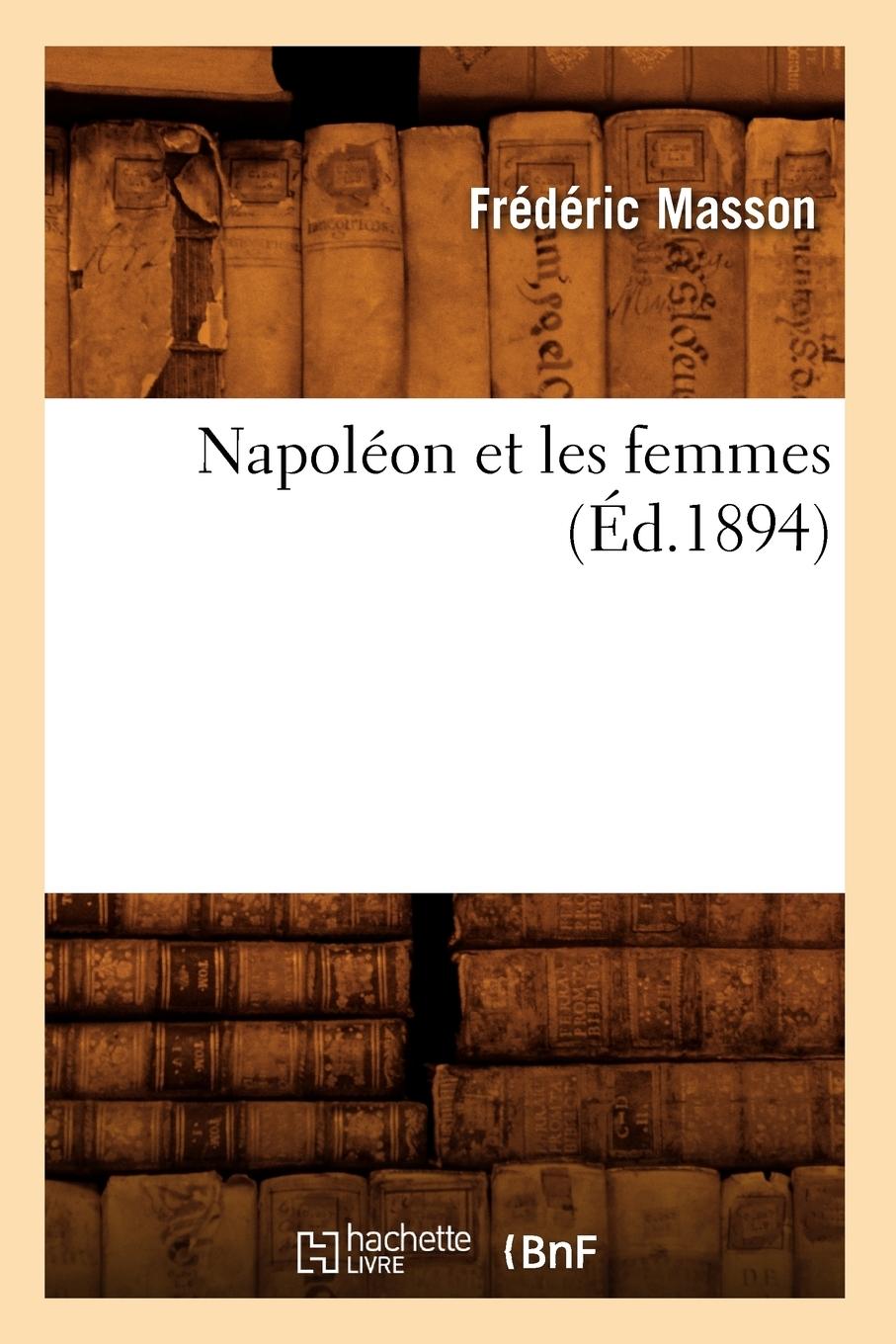 Vorderes Coverbild Napoléon Et Les Femmes (Éd.1894)