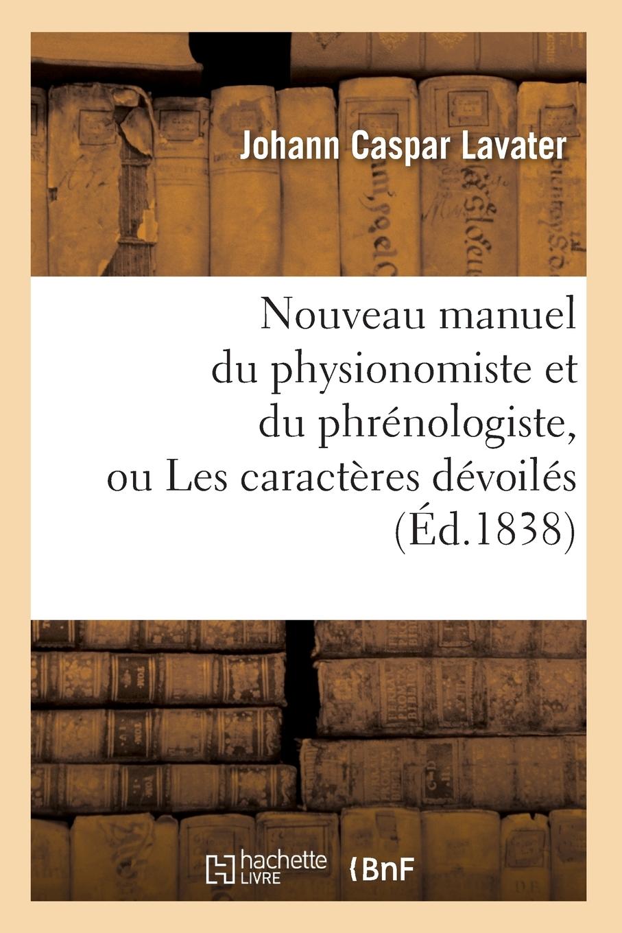 Vorderes Coverbild Nouveau Manuel Du Physionomiste Et Du Phrénologiste, Ou Les Caractères Dévoilés (Éd.1838)