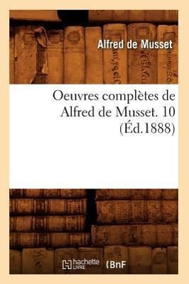 Vorderes Coverbild Oeuvres Complètes de Alfred de Musset. 10 (Éd.1888)